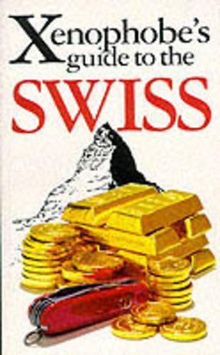 The Xenophobe's Guide to the Swiss