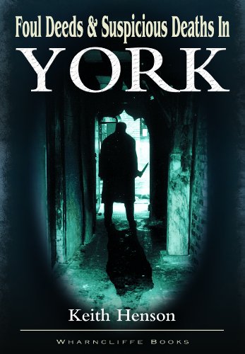Foul Deeds and Suspicious Deaths in York