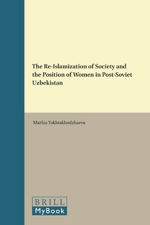 The Re-Islamization of Society and the Position of Women in Post-Soviet Uzbekistan