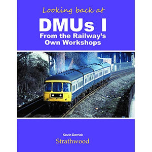 Looking Back at DMUs I - From The Railway's Own Workshops 