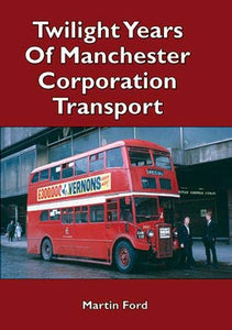Twilight Years of Manchester Corporation Transport 