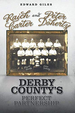 Raich Carter and Peter Doherty: Derby County's Perfect Partnership