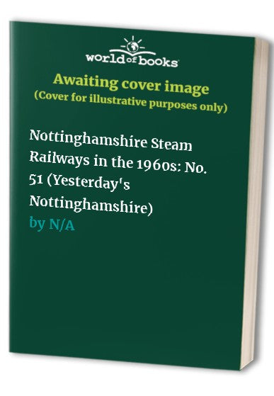 Nottinghamshire Steam Railways in the 1960s