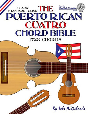 The Puerto Rican Cuatro Chord Bible: BEADG Standard Tuning 1,728 Chords