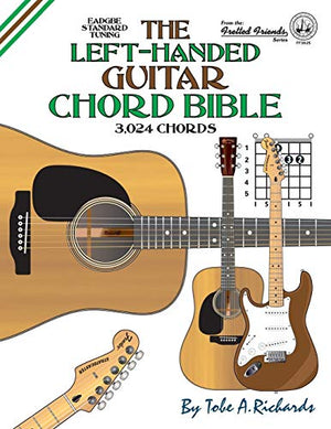 The Left Handed Guitar Chord Bible: Standard Tuning 3,024 Chords