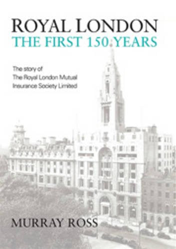 Royal London: The First 150 Years