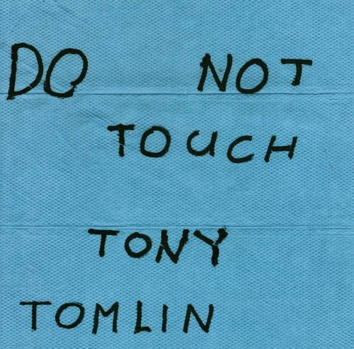 Do Not Touch Tony Tomlin