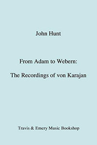From Adam to Webern: The Recordings of Herbert Von Karajan 