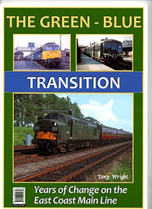 The Green - Blue Transition, Years of change on the East Coast Mainline 