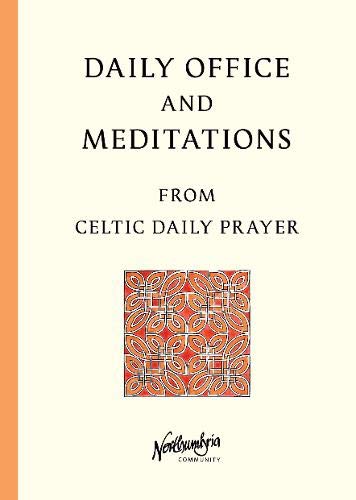 Daily Office and Meditations from Celtic Daily Prayer