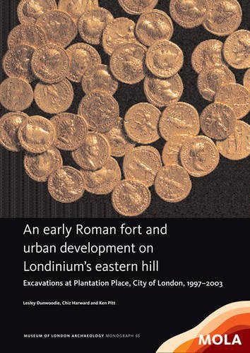 An early Roman fort and urban development on Londiniums eastern hill