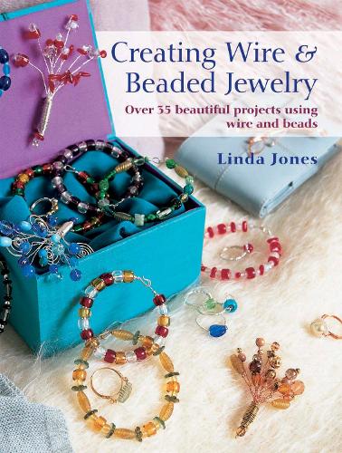 Creating Wire & Beaded Jewelry