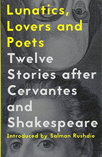 Lunatics, Lovers and Poets: Twelve Stories after Cervantes and  Shakespeare