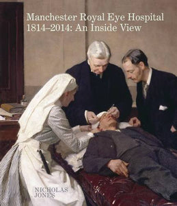 Manchester Royal Eye Hospital 1814-2014 
