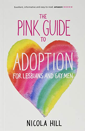 The Pink Guide to Adoption and Fostering for Lesbian and Gay Men