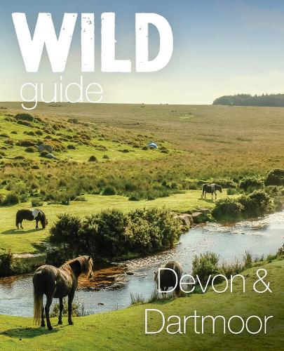 Wild Guide Devon & Dartmoor cover art