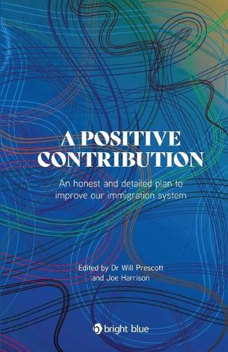 A positive contribution: An honest and detailed plan to improve our immigration system