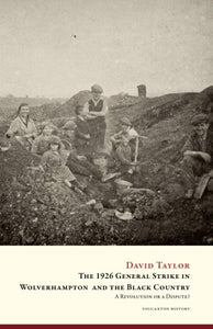 The 1926 General Strike in Wolverhampton  and the Black Country 