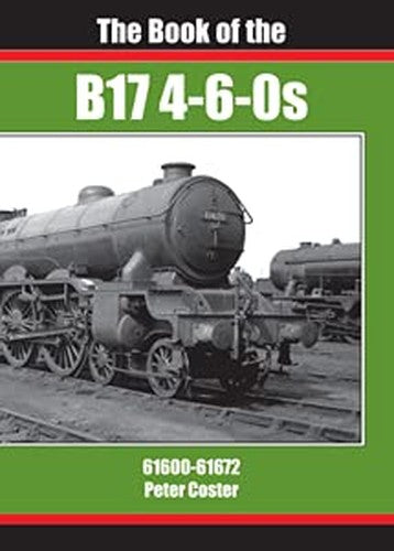 THE BOOK OF THE B17 4-6-0s