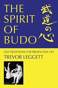 The Spirit of Budo - Old Traditions for Present-day Life 