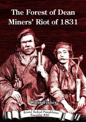 the Forest of Dean Miners' Riot of 1831