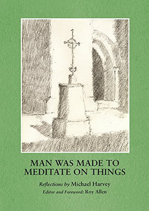 Man Was made to Meditate on Things