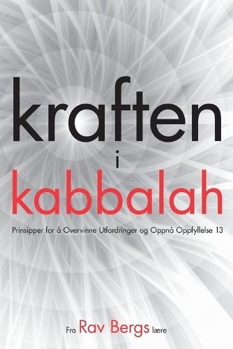 kraften i kabbalah  Prinsipper for  Overvinne Utfordringer og Oppn Oppfyllelse