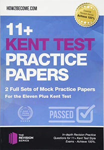 11+ Kent Test Practice Papers: 2 Full Sets of Mock Practice Papers for the Eleven Plus Kent Test 
