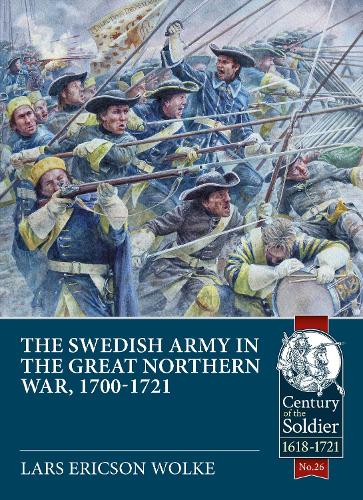 The The Swedish Army in the Great Northern War, 1700-1721