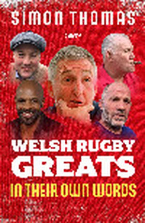 Welsh Rugby Greats: In Their Own Words