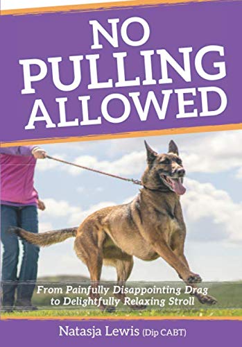 No Pulling Allowed: From Painfully Disappointing Drag to Delightfully Relaxing Stroll (Fun | Focus | Play Dog Training Books)