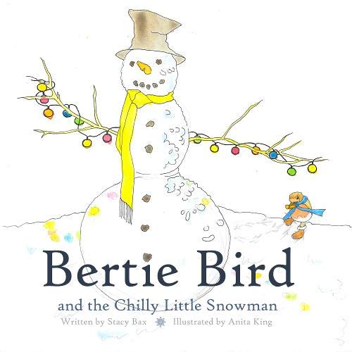 Bertie Bird and the Chilly Little Snowman