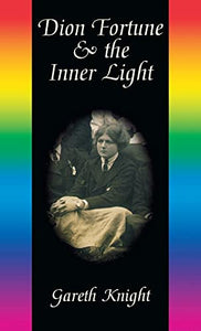 Dion Fortune & the Inner Light 