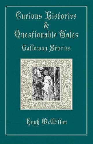 Curious Histories & Questionable Tales: Galloway Stories