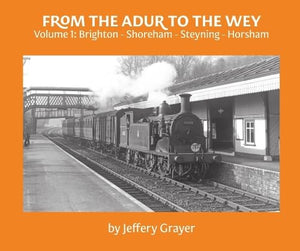 From the Adur to the Wey Volume 1 