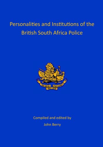 Personalities and Institutions of the British South Africa Police cover