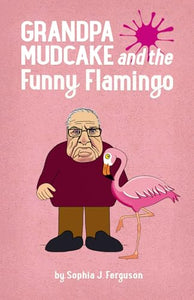 Grandpa Mudcake and the Funny Flamingo 