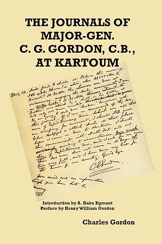 The Journals of Major-Gen. C. G. Gordon, C.B., At Kartoum