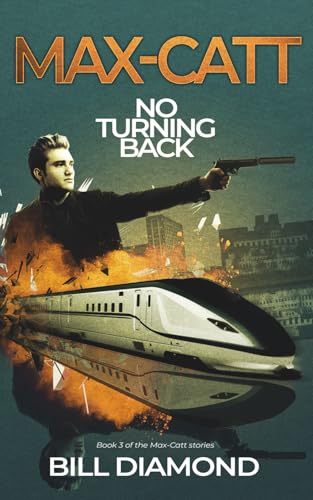 MAX-CATT NO TURNING BACK: Book 3 of the Max-Catt thriller series By ...