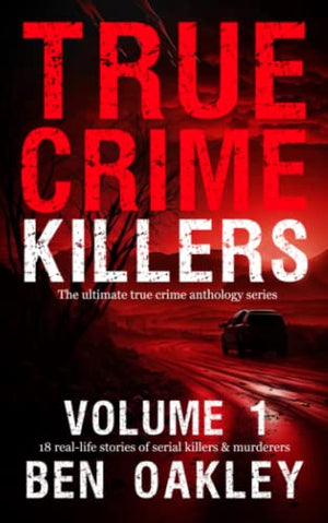 True Crime Killers Volume 1