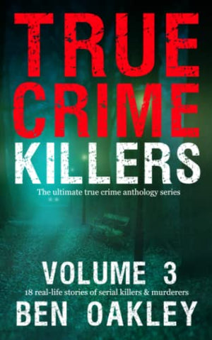 True Crime Killers Volume 3