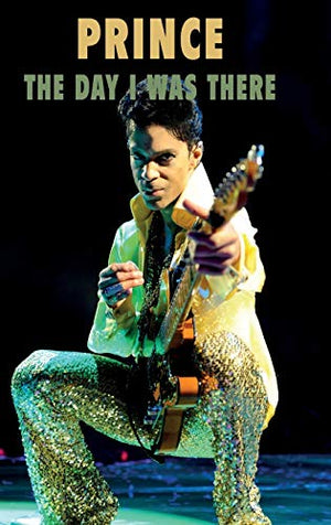 Prince - The Day I Was There