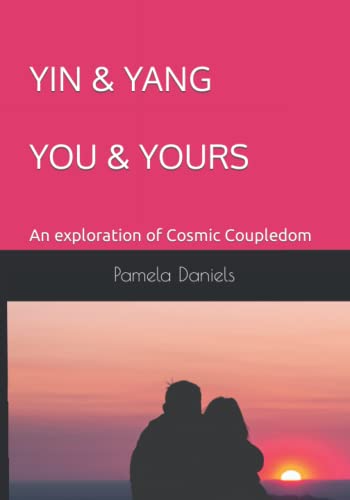YIN & YANG YOU & YOURS: An exploration of Cosmic Coupledom