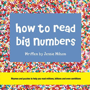 How to Read Big Numbers: Rhymes and puzzles to help you read millions, billions and even centillions
