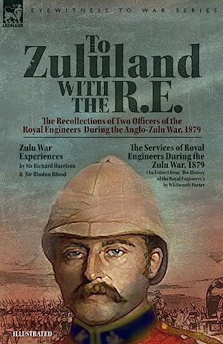 To Zululand with the R.E. - The Recollections of Two Officers of the R cover