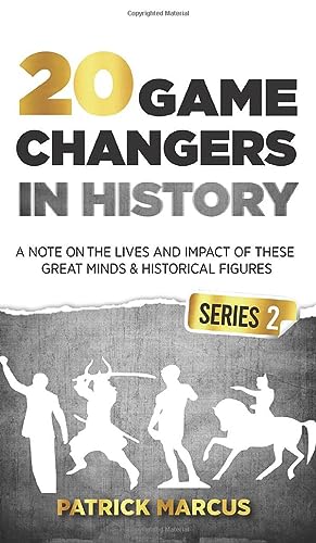 20 Game Changers In History (Series 2); A Note on the Lives and Impact of these Great Minds & Historical Figures (Tesla, Jung, Napoleon, Anne Frank, Darwin, Aurelius, Plato, and more)