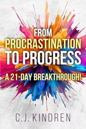 From Procrastination to Progress: A 21-Day Breakthrough! (The Action Accelerator Series)