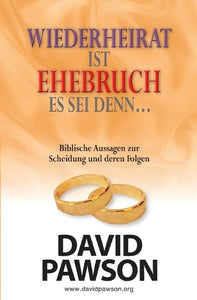 Wiederheirat Ist Ehebruch Es SEI Denn... Was Die Bibel Über Scheidung Sagt Und Welche Schlüsse Daraus Zu Ziehen Sind 