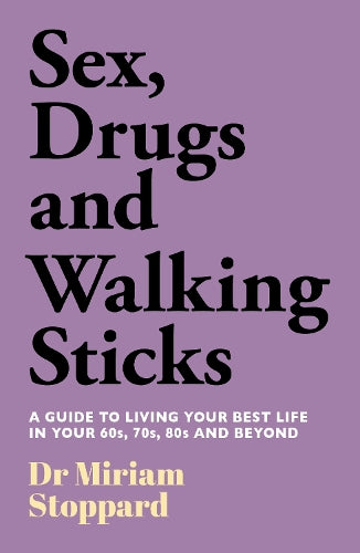 Dr Miriam Stoppard: Sex, Drugs and Walking Sticks