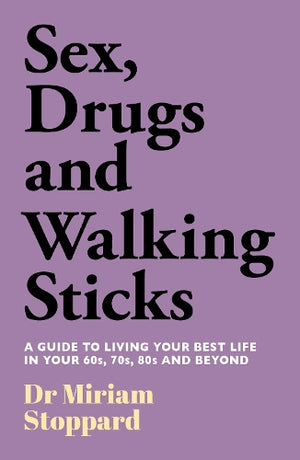 Dr Miriam Stoppard: Sex, Drugs and Walking Sticks
